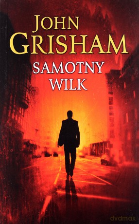 Samotny wilk - John Grisham [KSIĄŻKA]
