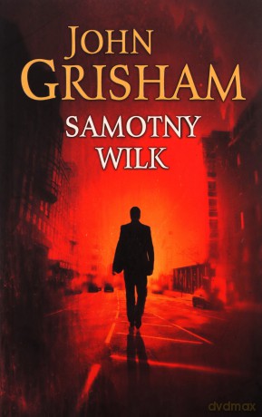 Samotny wilk - John Grisham [KSIĄŻKA]
