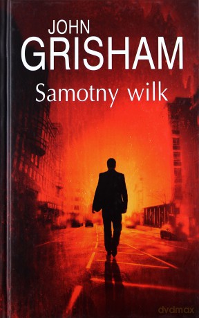 Samotny wilk - John Grisham (twarda) [KSIĄŻKA]