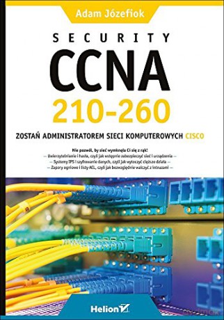 Security CCNA 210-260. Zostań administratorem sieci - Adam Józefiok [KSIĄŻKA]