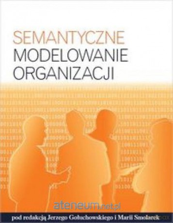 Semantyczne modelowanie organizacji [KSIĄŻKA]