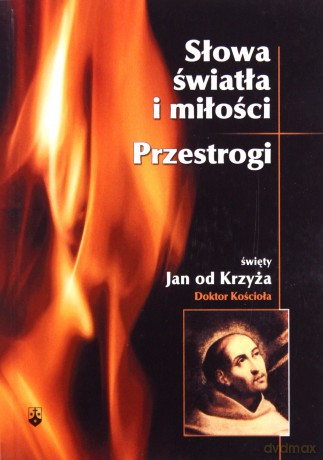 Słowa światła i miłości. Przestrogi - Św. Jan od Krzyża [KSIĄŻKA]