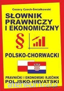 Słownik prawniczy i ekonomiczny polsko-chorwacki - Cezary Czech-Śmiałkowski [KSIĄŻKA]