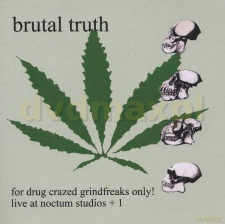 Brutal Truth: For Drug Crazed Grindfreaks Only +bonus [CD]