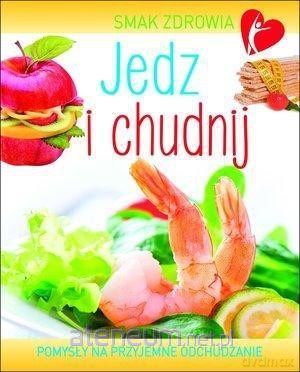 Smak zdrowia. Jedz i chudnij - Beata Woźniak [KSIĄŻKA]