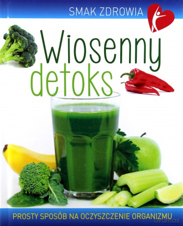 Smak zdrowia. Wiosenny detoks [KSIĄŻKA]