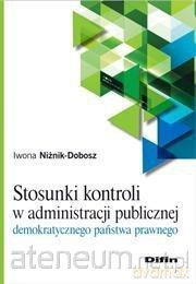Stosunki kontroli w administracji publicznej - Iwona Niżnik-Dobosz [KSIĄŻKA]