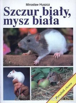Szczur biały, mysz biała - Mirosław Huszcz [KSIĄŻKA]