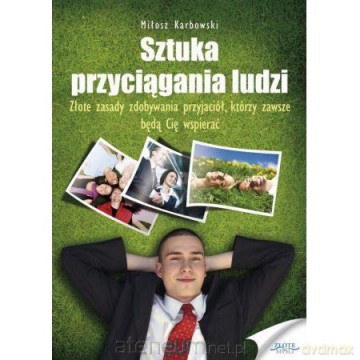 Sztuka przyciągania ludzi - Miłosz Karbowski [KSIĄŻKA]