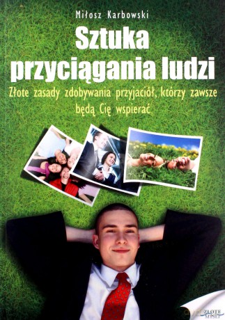Sztuka przyciągania ludzi - Miłosz Karbowski [KSIĄŻKA]