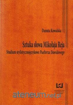 Sztuka słowa Mikołaja Reja - Danuta Kowalska [KSIĄŻKA]