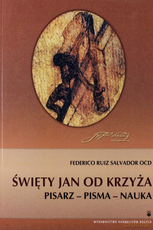 Św. Jan od Krzyża. Pisarz - Pisma - Nauka - Federico Ruiz Salvador [KSIĄŻKA]