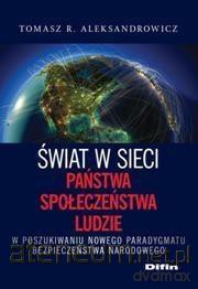 Świat w sieci. Państwa, społeczeństwa, ludzie - Tomasz R. Aleksandrowicz [KSIĄŻKA]