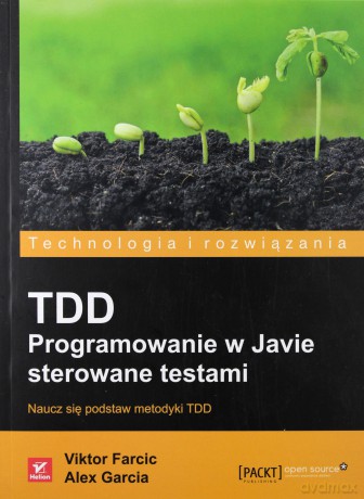TDD. Programowanie w Javie sterowane testami - Viktor Farcic, Alex Garcia [KSIĄŻKA]