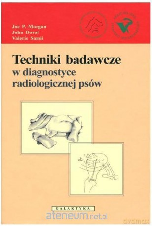 Techniki badawcze w diagnostyce radiolog. psów [KSIĄŻKA]