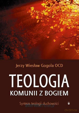 Teologia komunii z Bogiem - Jerzy Wiesław Gogola [KSIĄŻKA]