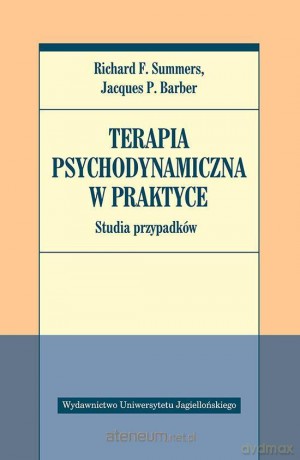 Terapia psychodynamiczna w praktyce - Richard F. Summers, Jacques P. Barber [KSIĄŻKA]