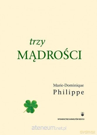 Trzy mądrości - Marie-Dominique Philippe [KSIĄŻKA]