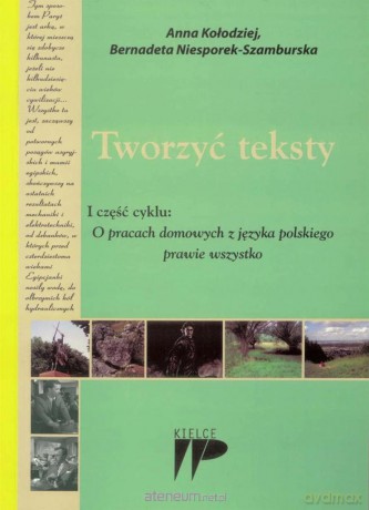 Tworzyć teksty - Anna Kołodziej, Bernadeta Niesporek-Szamburska [KSIĄŻKA]