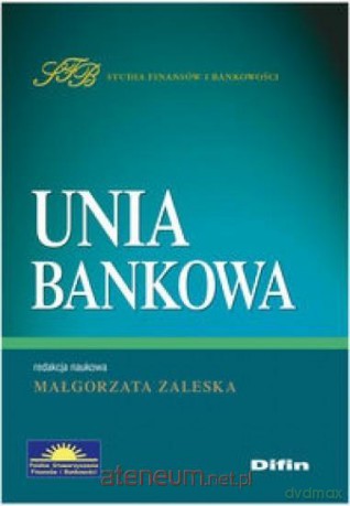 Unia bankowa - Małgorzata Zalewska [KSIĄŻKA]