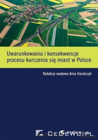 Uwarunkowkowania i konsekwencje procesu kurczenia się miast [KSIĄŻKA]