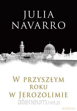 W przyszłym roku w Jerozolimie - Julia Navarro [KSIĄŻKA]