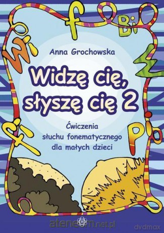 Widzę cię, słyszę cię 2 Ćwiczenia słuchu fonematycznego dla małych dzieci - Anna Grochowska [KSIĄŻKA]