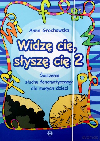 Widzę cię, słyszę cię 2 Ćwiczenia słuchu fonematycznego dla małych dzieci - Anna Grochowska [KSIĄŻKA]