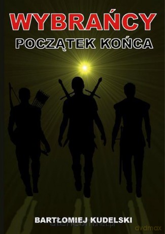 Wybrańcy. Początek końca - Bartłomiej Kudelski [KSIĄŻKA]
