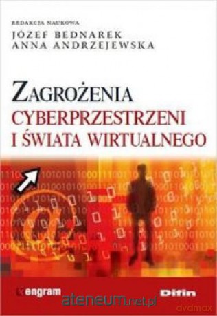Zagrożenia cyberprzestrzeni i świata wirtualnego [KSIĄŻKA]