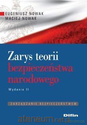Zarys teorii bezpieczeństwa narodowego - Eugeniusz Nowak, Maciej Nowak [KSIĄŻKA]