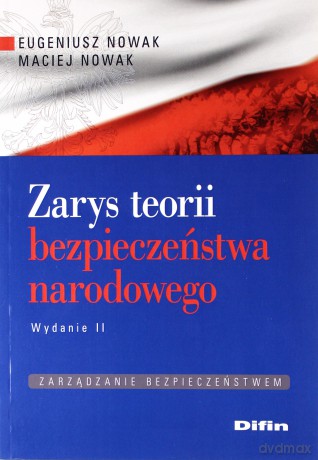 Zarys teorii bezpieczeństwa narodowego - Eugeniusz Nowak, Maciej Nowak [KSIĄŻKA]