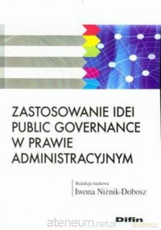 Zastosowanie idei public governance w prawie administracyjnym - Iwona Niżnik-Dobosz [KSIĄŻKA]