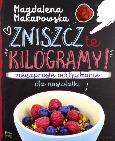 Zniszcz te kilogramy. Megaproste odchudzanie - Magdalena Makarowska [KSIĄŻKA]