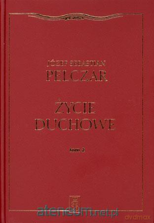 Życie duchowe (Tom II) - Józef Sebastian Pelczar [KSIĄŻKA]