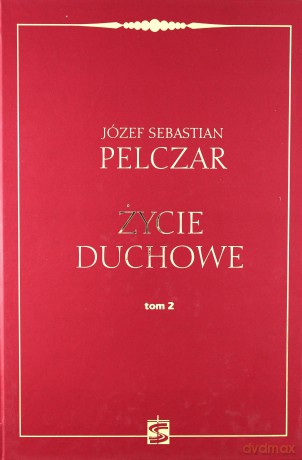 Życie duchowe (Tom II) - Józef Sebastian Pelczar [KSIĄŻKA]
