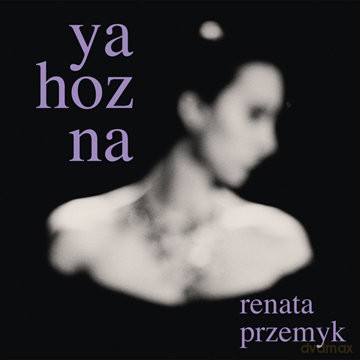 Renata Przemyk: Ya Hozna [Winyl]