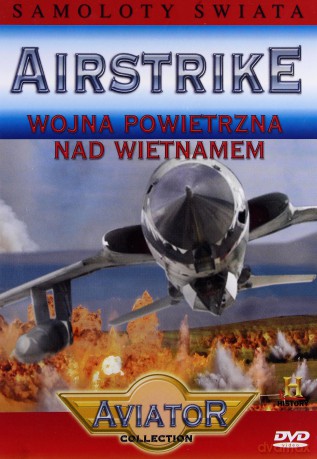 Wielka Encyklopedia Lotnictwa 67: AIRSTRIKE - Wojna powietrzna nad Wietnamem [DVD]