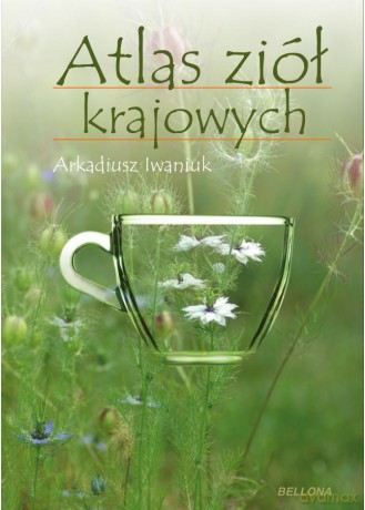 Atlas ziół krajowych - Arkadiusz Iwaniuk (twarda) [KSIĄŻKA]