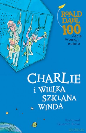 Charlie i wielka szklana winda - Roald Dahl (twarda) [KSIĄŻKA]