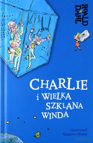 Charlie i wielka szklana winda - Roald Dahl (twarda) [KSIĄŻKA]