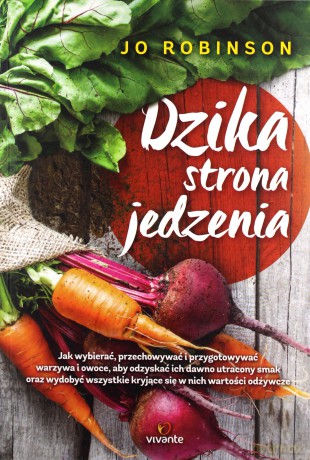 Dzika strona jedzenia - Jo Robinson [KSIĄŻKA]