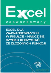 Excel dla zaawansowanych w pigułce. Naucz się szybko korzystać ze złożonych funkcji. Excel zaawansowany - Krzysztof Chojnacki, Paweł Wiśniewski [KSIĄŻKA]