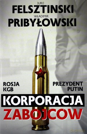 Korporacja zabójców - Jurij Felsztinski, Władimir Pribyłowski [KSIĄŻKA]