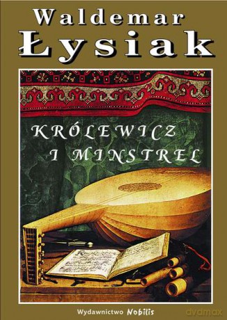 Królewicz i minstrel - Waldemar Łysiak (twarda) [KSIĄŻKA]