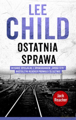 Ostatnia sprawa - Lee Child [KSIĄŻKA]