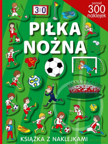 Piłka nożna. Ponad 300 naklejek [KSIĄŻKA]