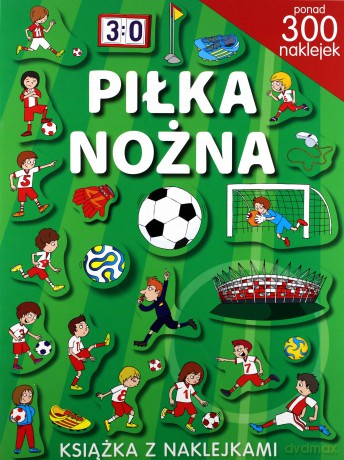 Piłka nożna. Ponad 300 naklejek [KSIĄŻKA]