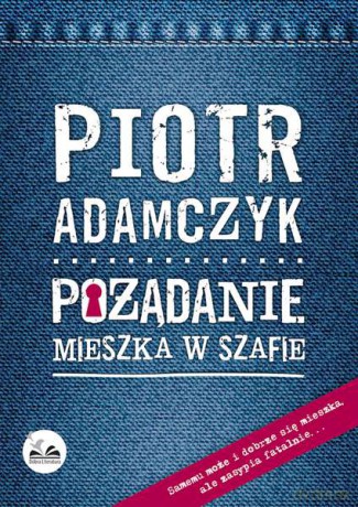 Pożądanie mieszka w szafie - Piotr Adamczyk [KSIĄŻKA]