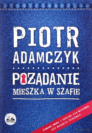 Pożądanie mieszka w szafie - Piotr Adamczyk [KSIĄŻKA]